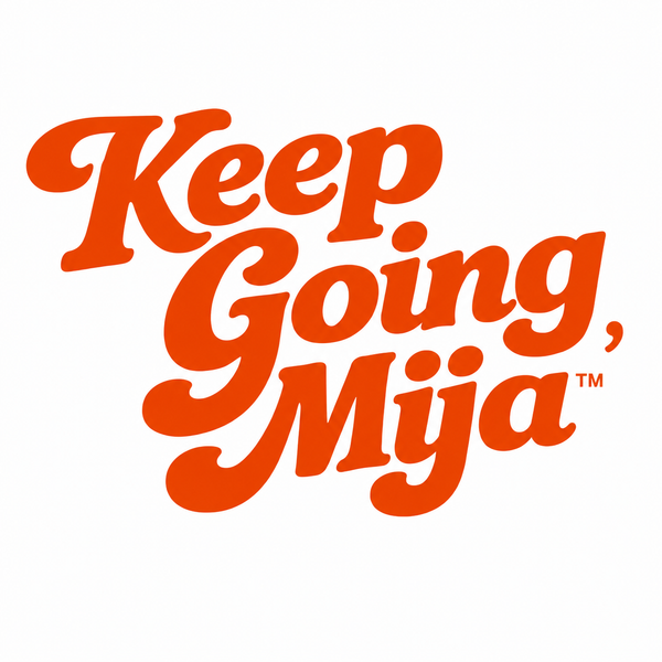 Keep Going, Mija