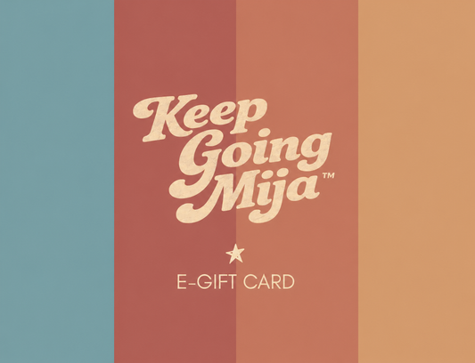 Keep Going, Mija™ E-Gift Card